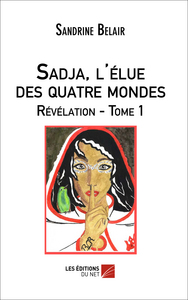 Sadja, l'élue des quatre mondes. Révélation. Tome 1