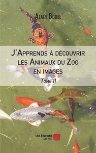 J'Apprends à découvrir les Animaux du Zoo en images - Tome II