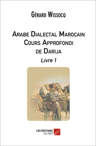 Arabe Dialectal Marocain, Cours Approfondi de Darija, Livre1