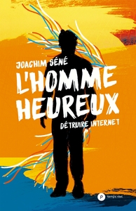 L'HOMME HEUREUX - DETRUIRE INTERNET