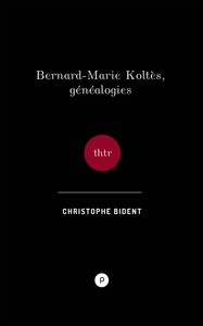 BERNARD-MARIE KOLTES, GENEALOGIES