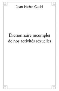 Dictionnaire incomplet de nos activités sexuelles