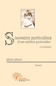 Souvenirs particuliers d'une enfance particulière