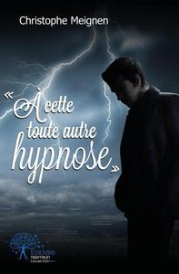 « à cette toute autre hypnose »