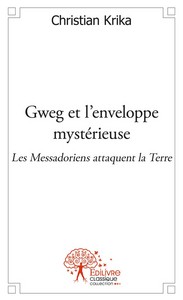 GWEG ET L'ENVELOPPE MYSTERIEUSE , LES MESSADORIENS ATTAQUENT LA TERRE