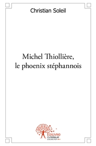 Michel Thiollière, le phoenix stéphanois