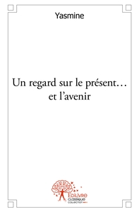 Un regard sur le présent...et l'avenir