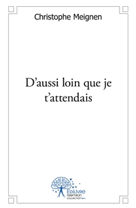 D'aussi loin que je t'attendais