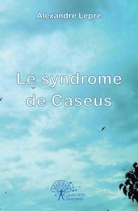 Le syndrome de caseus