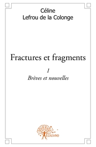 Fractures et Fragments - Tome 1