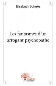 Les fantasmes d'un arrogant psychopathe