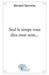 Seul le temps vous dira mon nom...