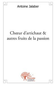 Chœur d'artichaut & autres fruits de la passion