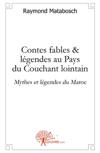 Contes, fables & légendes au Pays du Couchant lointain.