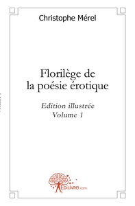Florilège de la poésie érotique - Tome 1