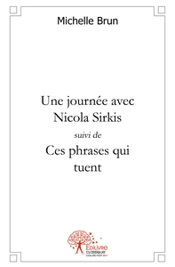 Une journée avec Nicola Sirkis, suivi de Ces phrases qui tuent