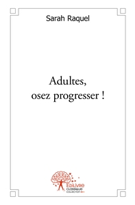 Adultes, osez progresser !