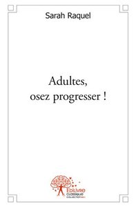 Adultes, osez progresser !