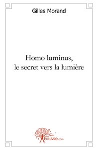 Homo luminus. Le secret vers la lumière