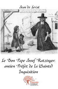 Le Bon Pape Josef Ratzinger, ancien Préfet de la (Sainte) Inquisition