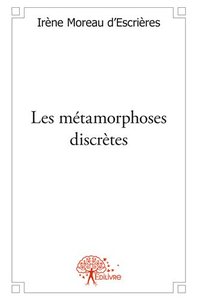 Les métamorphoses discrètes