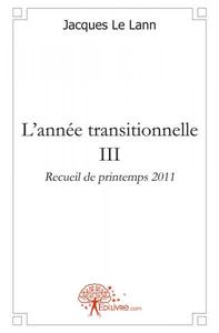 L'année transitionnelle- iii - recueil de printemps 2011