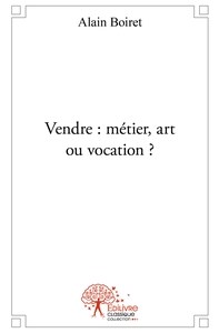 Vendre : métier, art ou vocation '