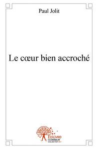 Le coeur bien accroché
