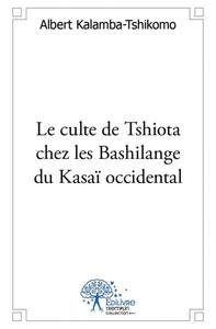 Le culte de tshiota chez les bashilange du kasaï occidental