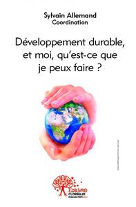 Développement durable, et moi, qu'est ce que je peux faire ?