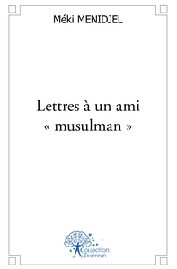 Lettres à un ami "musulman"