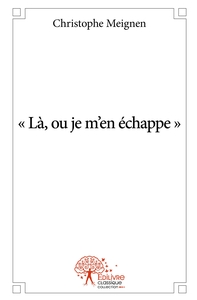 Là, où je m'en échappe