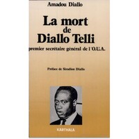La Mort de Diallo Telli - 1er secrétaire général de l'O.U.A.
