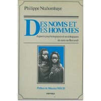 Des Noms et des hommes - aspects psychologiques et sociologiques du nom individuel au Burundi