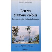 Lettres d'amour créoles - Des évènements de Saint-Domingue à la Restauration