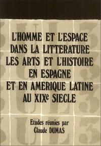 L''homme et l''espace dans la littérature, les arts et l'histoire en Espagne et en Amérique latine au XIXe siècle