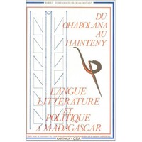 Langue, littérature et politique à Madagascar. Du Ohabolana au Hainteny
