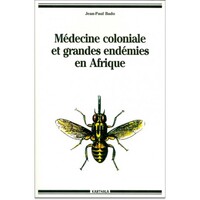Médecine coloniale et grandes endémies en Afrique - 1900-1960