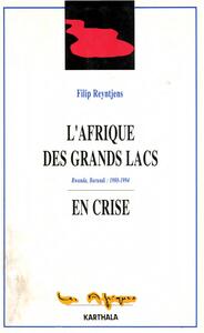 L'Afrique des grands lacs en crise - Rwanda, Burundi, 1988-1994