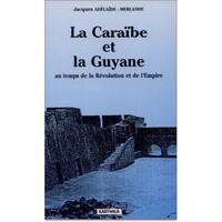 La Caraïbe et la Guyane au temps de la Révolution et de l'Empire - 1789-1804