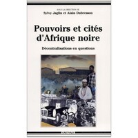 Pouvoirs et cités d'Afrique noire - décentralisations en questions