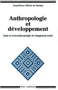 Anthropologie et développement - essai en socio-anthropologie du changement social