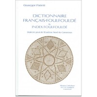 DICTIONNAIRE FRANCAIS-FOULFOULDE, SUIVI D'UN INDEX FRANCAIS-FOULFOULDE