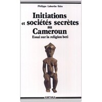 Initiations et sociétés secrètes au Cameroun - les mystères de la nuit