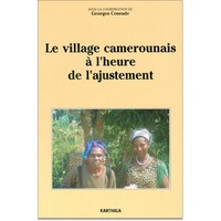 Le village camerounais à l'heure de l'ajustement - [journées de travail de l'Observatoire du changement et de l'innovation sociale au Cameroun, Dschan