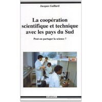 La coopération scientifique et technique avec les pays du Sud - peut-on partager la science ?