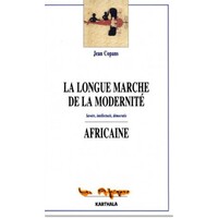 La Longue marche de la modernité africaine - savoirs, intellectuels, démocratie