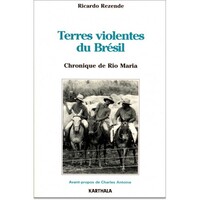 Terres violentes du Brésil. Chronique de Rio Maria