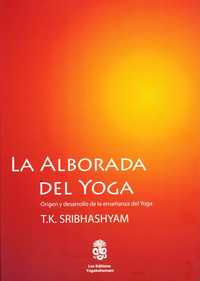 LA ALBORDA DEL YOGA Origen y desarrollo de la ensenanza del Yoga