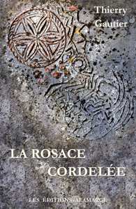 LA ROSACE CORDELEE TOME 1 - LA PIERRE DE ROSACE